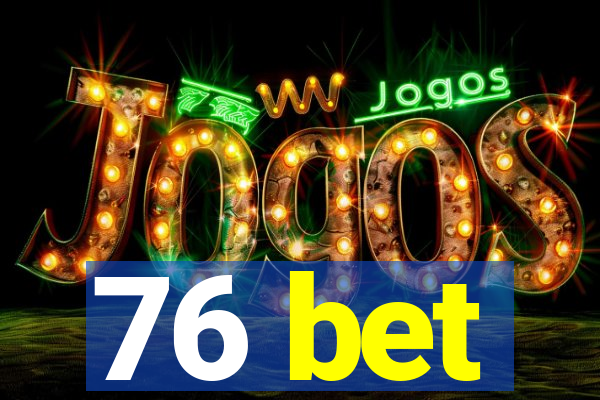 76 bet